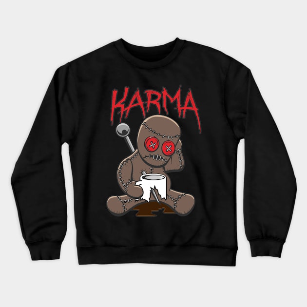 Cute Karma Coffee Cup Voodoo Doll Humor Crewneck Sweatshirt by Grandeduc